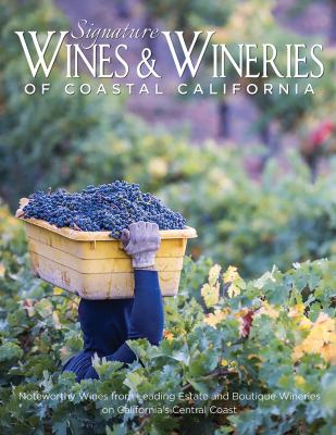 Signature Wines and Wineries of Coastal California : Noteworthy Wines from Leading Estate and Boutique Wineries Book