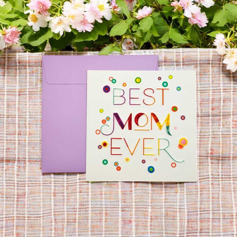 Quilled Best Mom Ever Mother's Day Card
