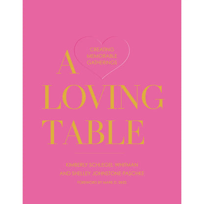 A Loving Table: Creating Memorable Gatherings Book