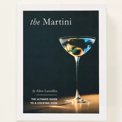 The Martini: The Ultimate Guide to a Cocktail Icon