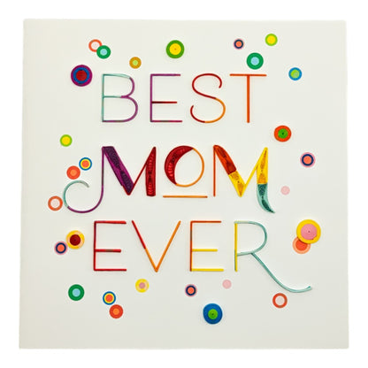 Quilled Best Mom Ever Mother's Day Card
